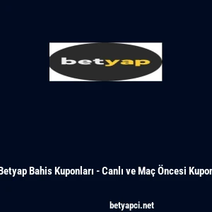 Betyap Bahis Kuponları - Canlı ve Ma&ccedil; &Ouml;ncesi Kupon