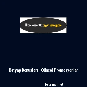 Betyap Bonusları - Güncel Promosyonlar