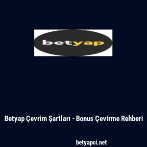 Betyap Çevrim Şartları - Bonus Çevirme Rehberi