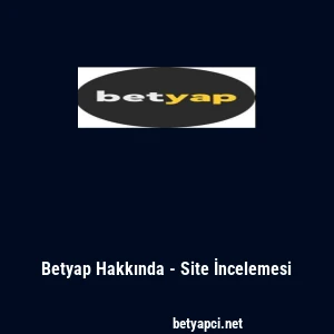 Betyap Hakkında - Site İncelemesi