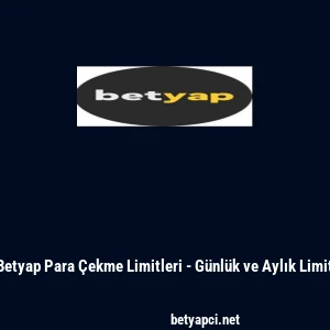 Betyap Para &Ccedil;ekme Limitleri - G&uuml;nl&uuml;k ve Aylık Limit